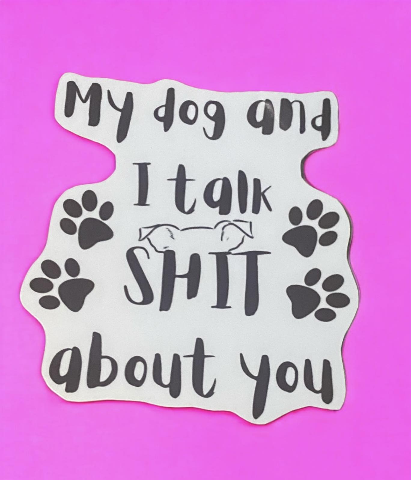 Sticker - Dog and I Talk Shit