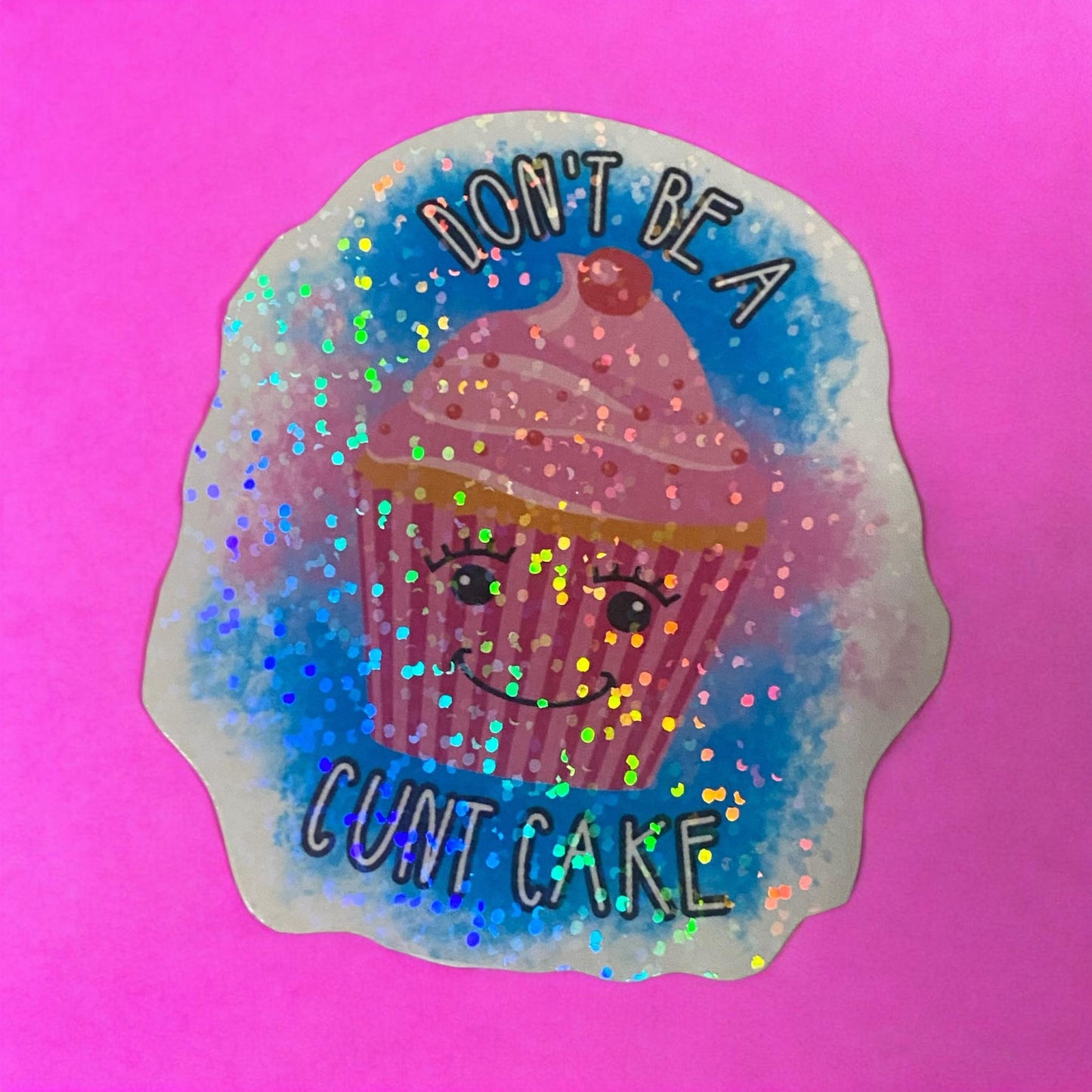 Sticker - Don't Be A Cunt Cake