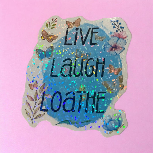 Sticker - Live Laugh Loath