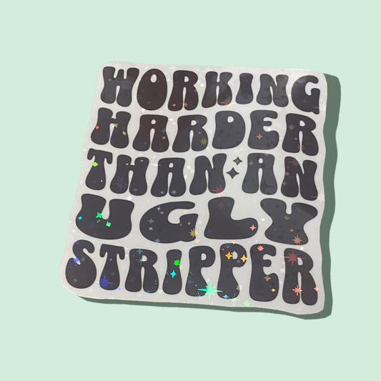 Sticker - Working Harder Than Stripper Bold