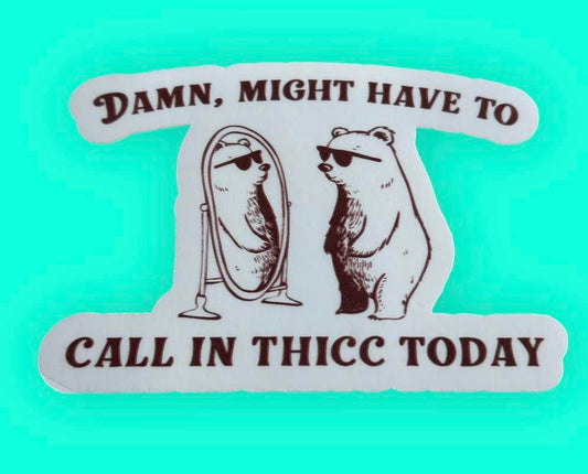 Sticker - Call in THICC Today