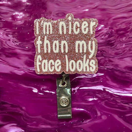 Nicer Than Face Looks - Badge Reel