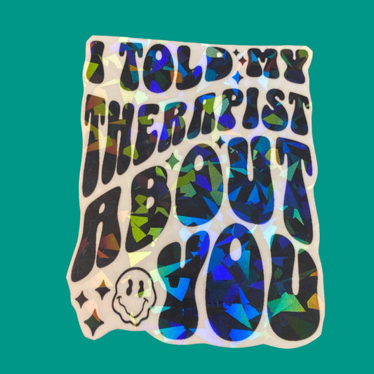 Sticker - Told My Therapist