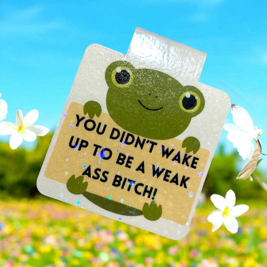 Magnetic Bookmark - Weak Ass Bitch